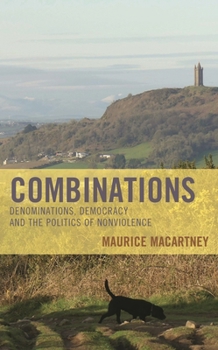 Hardcover Combinations: Denominations, Democracy and the Politics of Nonviolence Book