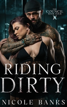 Riding Dirty - Book #4 of the Council 