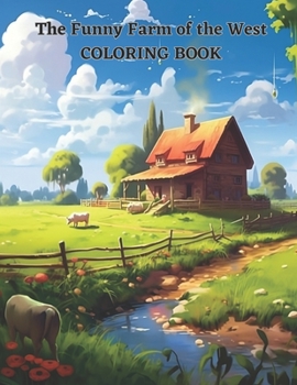 The Funny Farm of the Wetst COLORING BOOK: 20 great coloring pages for kids and adults