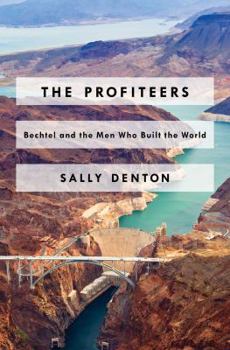 Hardcover The Profiteers: Bechtel and the Men Who Built the World Book