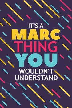 Paperback It's a Marc Thing You Wouldn't Understand: Lined Notebook / Journal Gift, 120 Pages, 6x9, Soft Cover, Glossy Finish Book