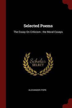 Paperback Selected Poems: The Essay On Criticism; the Moral Essays Book