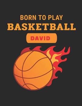 Paperback Born to Play Basketball David: Personalized Wide Ruled Notebook Book