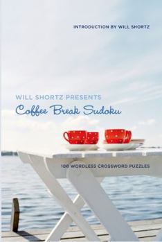 Paperback Will Shortz Presents Coffee Break Sudoku: 100 Wordless Crossword Puzzles Book