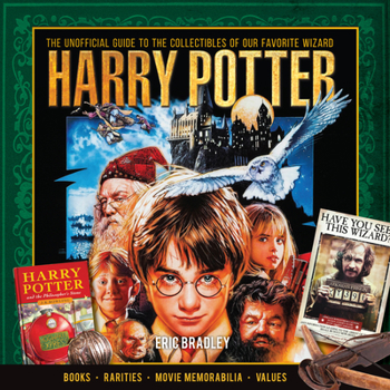 Hardcover Harry Potter - The Unofficial Guide to the Collectibles of Our Favorite Wizard Book