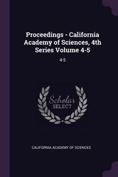 Paperback Proceedings - California Academy of Sciences, 4th Series Volume 4-5: 4-5 Book