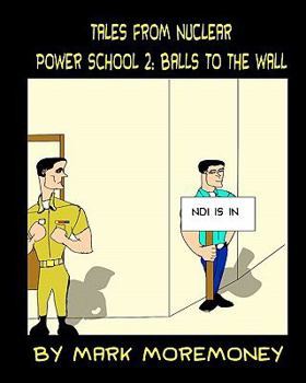 Paperback Tales From Nuclear Power School 2: Balls to the Wall Book