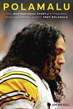 Paperback Polamalu: The Inspirational Story of Pittsburgh Steelers Strong Safety Troy Polamalu Book