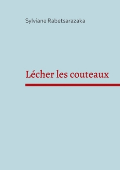 Paperback Lécher les couteaux: Anatomie d'un amour vrai [French] Book