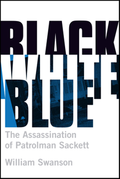 Paperback Black White Blue: The Assassination of Patrolman James Sackett Book