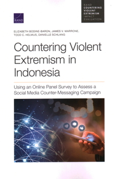 Paperback Countering Violent Extremism in Indonesia: Using an Online Panel Survey to Assess a Social Media Counter-Messaging Campaign Book