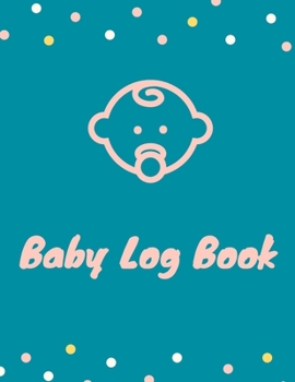 Paperback Baby Log Book: Daily Baby Log, Newborns Tracker, Sleep Record, Diapers, Feed and Shopping List for Nannies and New Parents Book