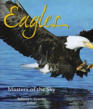 Hardcover Eagles: Masters of the Sky: An Anthology of Writing, Photography and Art from Throughout the World Book
