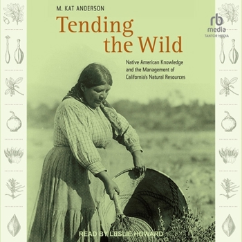 Audio CD Tending the Wild: Native American Knowledge and the Management of California's Natural Resources Book