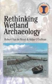 Paperback Rethinking Wetland Archaeology Book