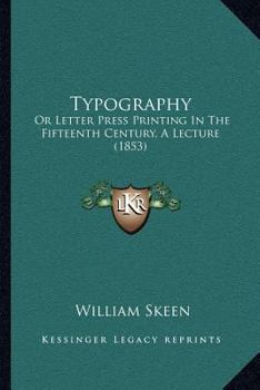 Paperback Typography: Or Letter Press Printing In The Fifteenth Century, A Lecture (1853) Book