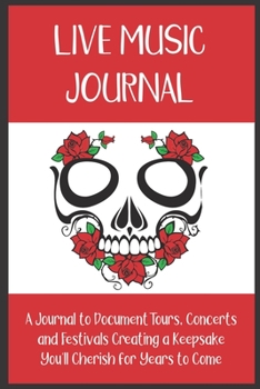 Paperback Live Music Journal: A Journal Documenting Concerts, Tours and Shows Creating a Keepsake You'll Cherish Forever Book