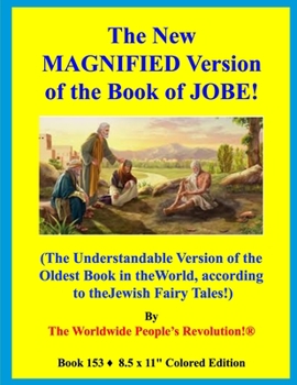 Paperback The New MAGNIFIED Version of the Book of JOBE!: (The Understandable Version of the Oldest Book in the World, according to the Jewish Fairy Tales!) Book