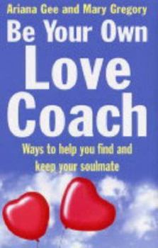 Paperback Be Your Own Love Coach : Ways to Help You Find and Keep Your Soulmate Book