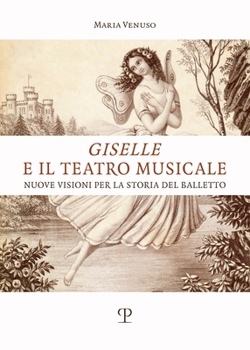 Paperback 'Giselle' E Il Teatro Musicale: Nuove Visioni Per La Storia del Balletto [Italian] Book