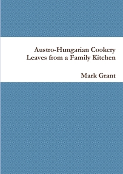 Paperback Austro-Hungarian Cookery: Leaves from a Family Kitchen Book