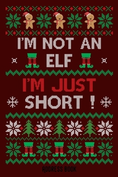 I'am not an elf. I'm just short.: funny Christmas- Phone & contact book -All contacts at a glance - 120 pages in alphabetical order / size 6x9  (A5)