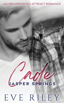 Cade: An MM Opposites Attract Romance (Jasper Springs) - Book  of the Jasper Springs