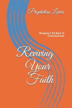 Paperback Reviving Your Faith: Bringing It Back To Consciousness Book