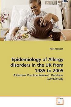 Paperback Epidemiology of Allergy disorders in the UK from 1985 to 2005 Book