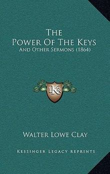 Paperback The Power Of The Keys: And Other Sermons (1864) Book