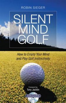 Hardcover Silent Mind Golf: How to Empty Your Mind and Play Golf Instinctively [With CD (Audio)] Book