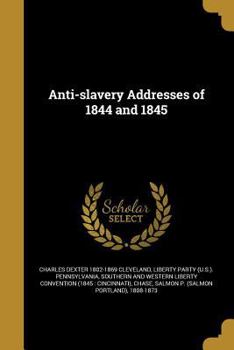 Paperback Anti-slavery Addresses of 1844 and 1845 Book