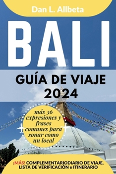 BALI Guía de viaje 2024: Para viajeros solitarios, familias, parejas y atracciones imperdibles con un plan de itinerario ideal de 7 días y una