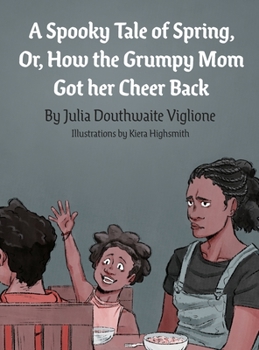 Hardcover A Spooky Tale of Spring: Or, How the Grumpy Mom Got her Cheer Back Book