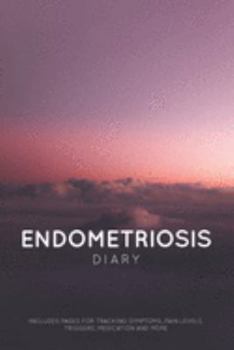 Paperback Endometriosis Diary: For Tracking Endometreosis Symptoms, Pain Levels, Triggers & Medication Book