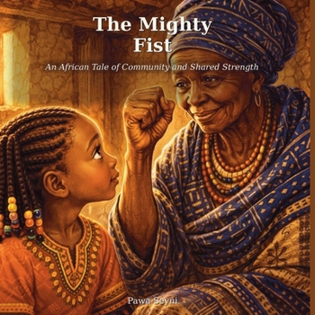 The Mighty Fist: An African Tale of Community and Shared Strength (African Heritage Tales)