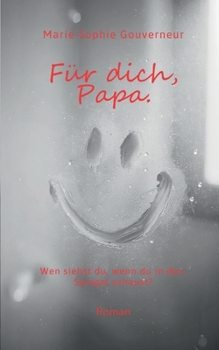 Für dich, Papa.: Wen siehst du, wenn du in den Spiegel schaust? (German Edition)