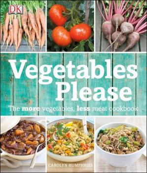 Hardcover Vegetables Please: The More Vegetables, Less Meat Cookbook Book