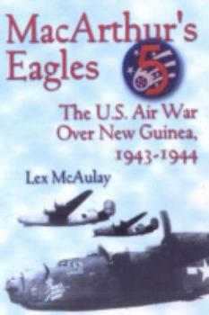 Hardcover Macarthur's Eagles: The U.S. Air War Over New Guinea, 1943-1944 Book