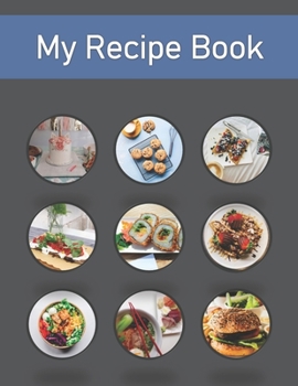 Paperback My Recipe Book: Recipe Book to Write In Collect Your Favorite Recipes in Your Own Cookbook, 120 - Recipe Journal and Organizer, 8.5" x Book