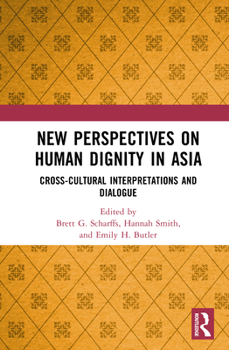 Hardcover New Perspectives on Human Dignity in Asia: Cross-Cultural Interpretations and Dialogue Book