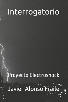 Paperback Interrogatorio: Proyecto Electroshock [Spanish] Book