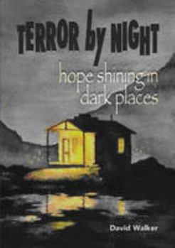 Paperback Terror by Night : Hope Shining in Dark Places Book
