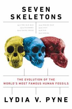 Hardcover Seven Skeletons: The Evolution of the World's Most Famous Human Fossils Book