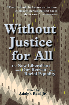 Hardcover Without Justice for All: The New Liberalism and Our Retreat from Racial Equality Book