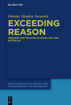 Hardcover Exceeding Reason: Freedom and Religion in Schelling and Nietzsche Book