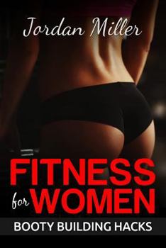 Paperback Fitness for Women: Best Butt Workout Exercises: Top 50 Butt Exercises: "Get the A** you've Always Wanted" Book