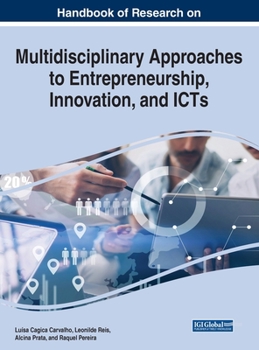 Handbook of Research on Multidisciplinary Approaches to Entrepreneurship, Innovation, and Icts