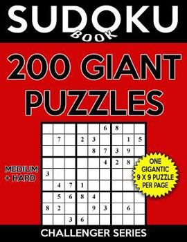 Paperback Sudoku Book 200 GIANT Puzzles, 100 Medium and 100 Hard: Sudoku Puzzle Book With One Large Print Gigantic Puzzle Per Page and Two Levels of Difficulty Book