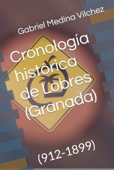 Paperback Cronología histórica de Lobres (Granada): (912-1899) [Spanish] Book